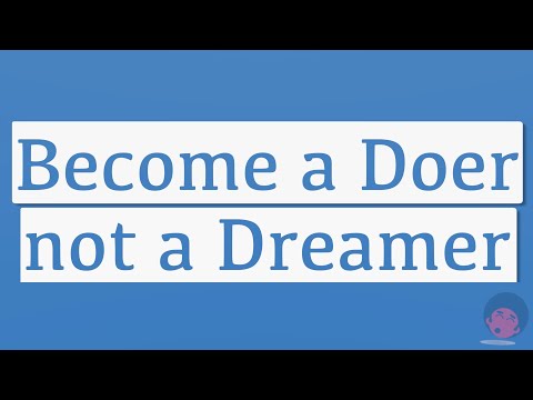 How to Transform from Dreamer to Doer