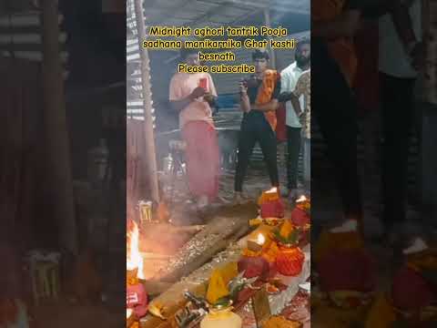 #aghori tantrik guru midnight Mata aghora kali tantrik Pooja sadhana manikarnika Ghat kashi besnath