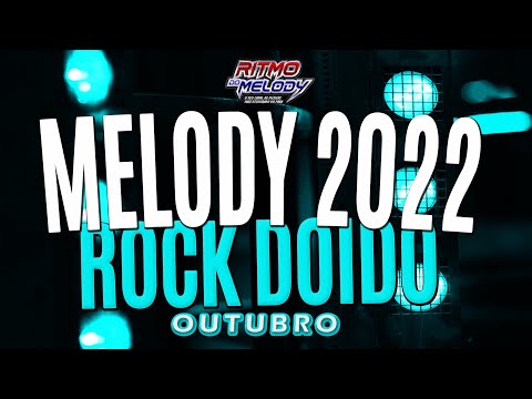 SET MELODY OUTUBRO 2022  AS TOPS DO ROCK DOIDO (PREEESSÃOOO)