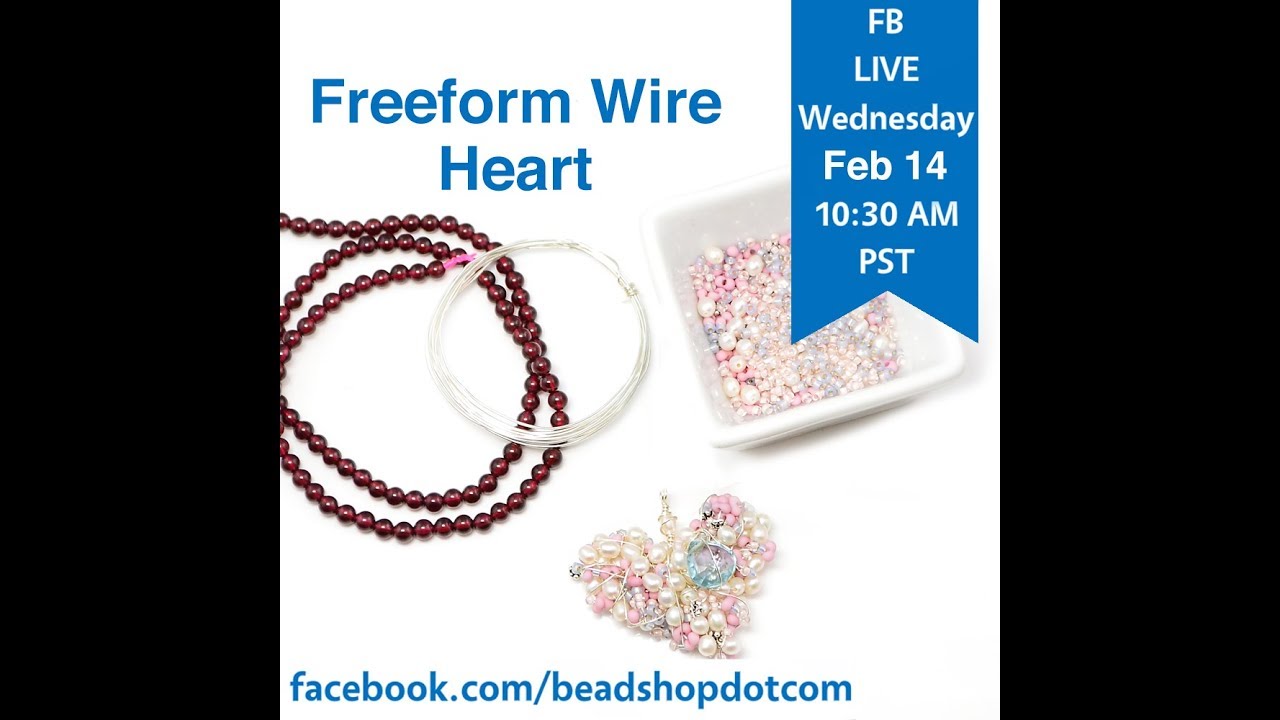 FB Live beadshop.com Freeform Wire Heart with Kate and Emily