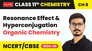 Resonance Effect and Hyperconjugation - Organic Chemistry | Class 11 Chemistry Chapter 8 | #live