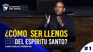 1. ¿Cómo  ser llenos del Espíritu Santo @JuanCarlosHarriganOficial  @eldiscipulodediosJCH