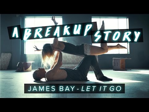 James Bay – Let It Go – Dance | A Breakup Story #DanceOnJamesBay