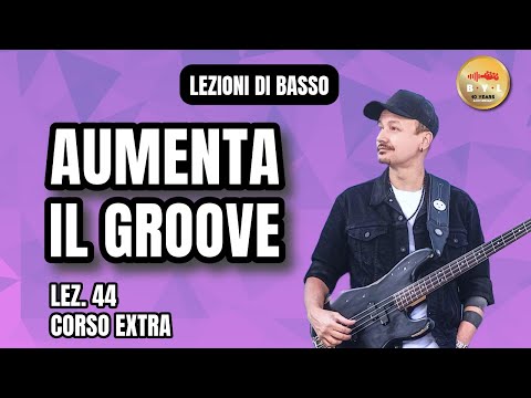 Lezioni di Basso #44 Corso Extra - Aumentare il groove