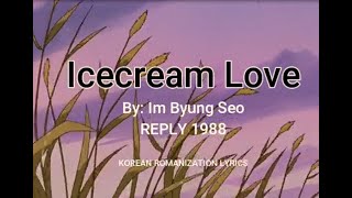 Download lagu ICE CREAM LOVE LYRICS ROMANIZATION Reply 1988 mp3 Download lagu ICE CREAM LOVE LYRICS ROMANIZATION Reply 1988 mp3