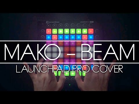 Mako - Beam (Kaskobi Live Edit) // Launchpad Cover