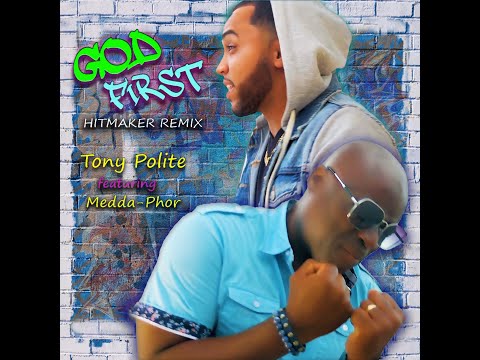 TONY POLITE OFFICIAL GOD FIRST VIDEO FEAT MEDDA-PHOR, GOD'S ANOINTED VESSEL & THE GOSPEL OF JON