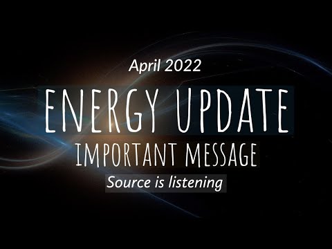 ENERGY UPDATE APRIL 2022: IMPORTANT MESSAGE FOR THESE TUMULTUOUS TIMES. MESSAGE OF HOPE & MIRACLES