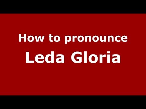 How to pronounce Leda Gloria (Italian/Italy) - PronounceNames.com