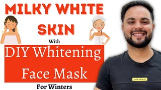 Milky White Skin with DIY Skin Whitening Face Mask for Winters