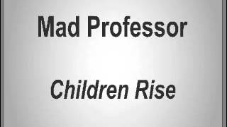 Mad Professor - Children Rise