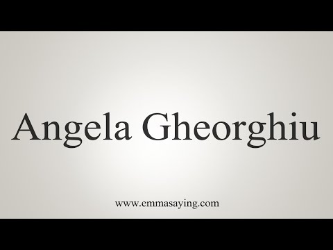 How To Say Angela Gheorghiu