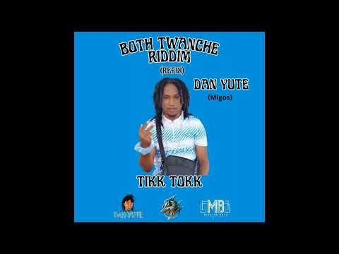 Dan Yute(Migos) - Tikk Tokk (Dennery Segment) Both Twanche Refix 2024
