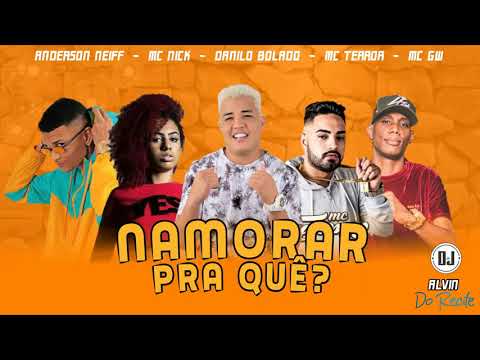 ANDERSON NEIFF, MC NICK, DANILO BOLADO MC TERROR E MC GW - NAMORAR PRA QUÊ (REMIX BREGA FUNK)