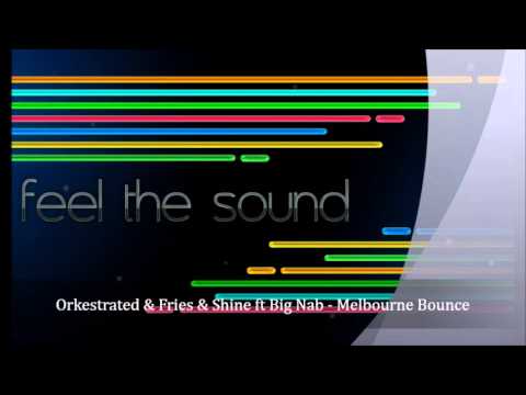 Orkestrated & Fries & Shine ft Big Nab - Melbourne Bounce