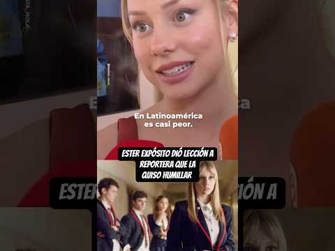 ESTER EXPÓSITO manda a CALLAR a PERIODISTA que la QUISO HUMILLAR por su paso en ÉLITE de NETFLIX