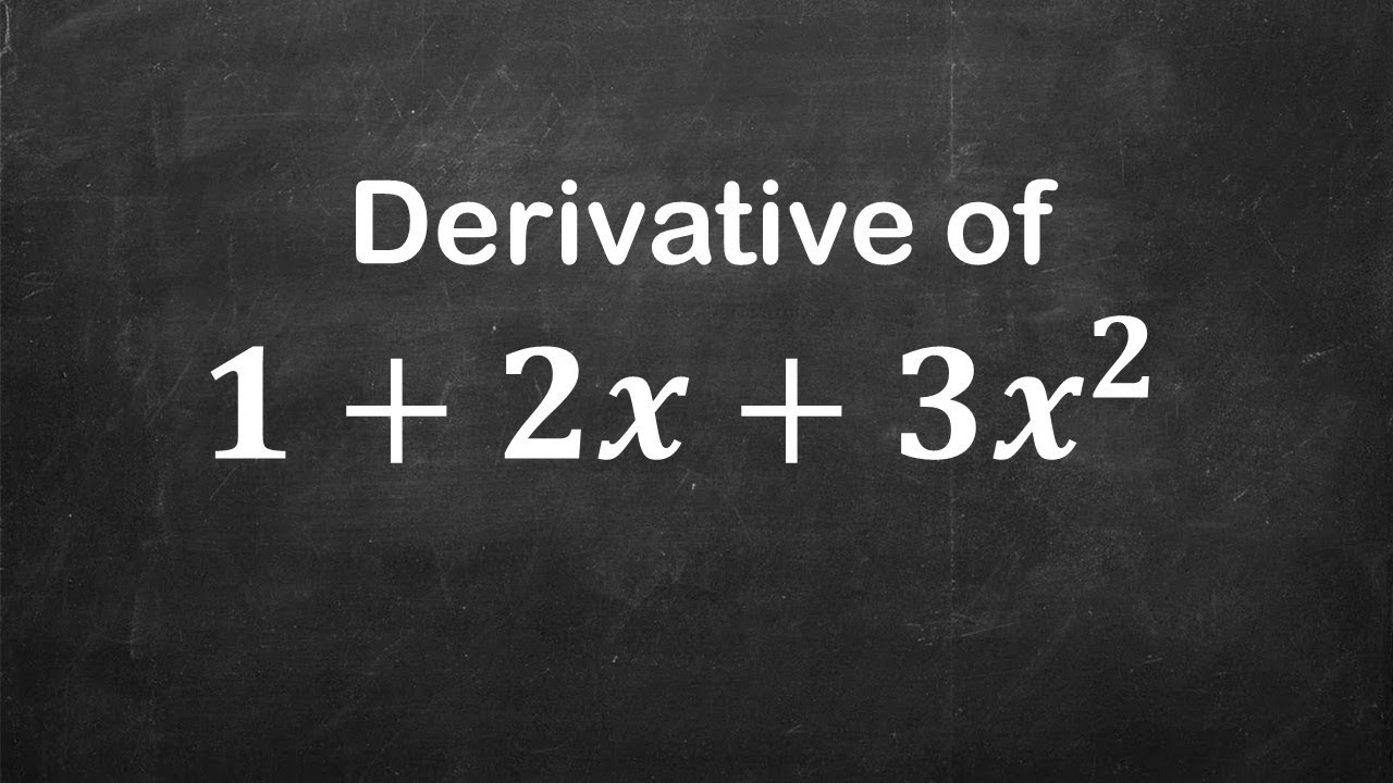 Derivatives - Derivative of 1 + 2x + 3x ^ 2