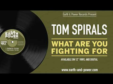 Tom Spirals and Dub Foundry - What Are You Fighting For