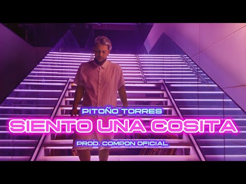 Pitoño Torres - Siento Una Cosita (Videoclip Oficial)