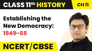 Class 11 History Chapter 11 | Establishing the New Democracy: 1949-65 - Paths to Modernisation