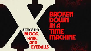Alkaline Trio - Broken Down In A Time Machine (Official Visualizer)