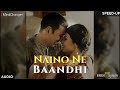 Naino Ne Baandhi (SPEED-UP) | Gold | Akshay Kumar | Mouni Roy | Arko