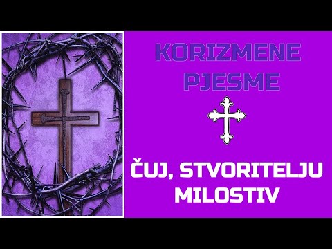 Korizmena pjesma - "ČUJ, STVORITELJU MILOSTIV"