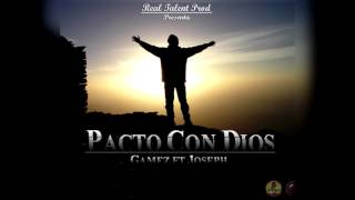 Gamez - Pacto con Dios - ft Joseph - Enero 2017