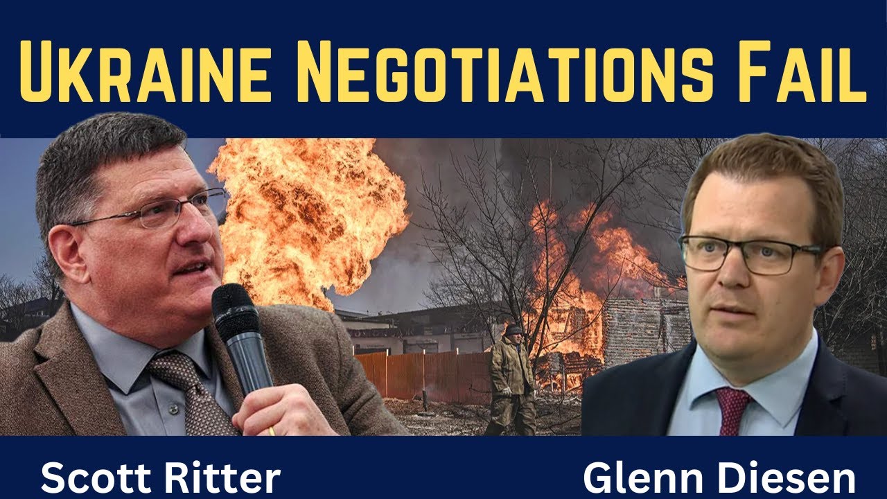Scott Ritter: Ukraine Negotiations Failed