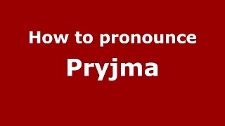How to pronounce Pryjma