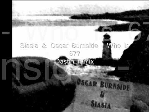 Siasia & Oscar Burnside - Who Is 67? (Dastin remix)