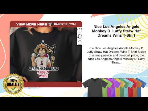 Nice Los Angeles Angels Monkey D. Luffy Straw Hat Dreams Wins T-Shirt