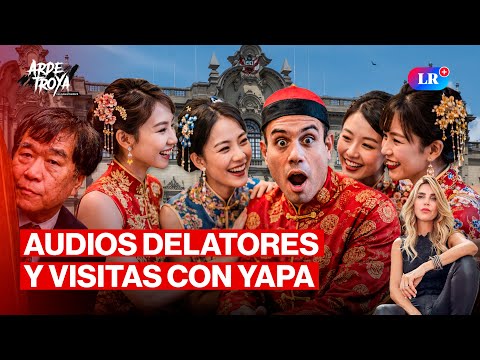 LOS AUDIOS DE XIAODONG JI WU Y EL ESCÁNDALO DE LAS VISITAS EN PALACIO DE GOBIERNO | ARDE TROYA