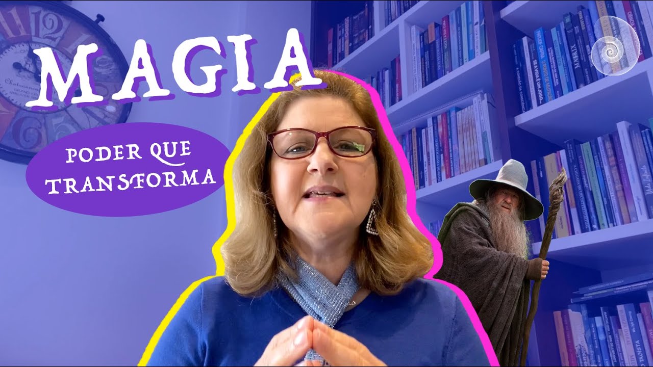 MAGIA | O PODER QUE TRANSFORMA