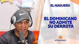 El Naguero – El Dominicano NO ADMITE su derrota