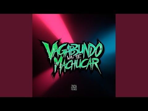 Vagabundo Vai Te Machucar