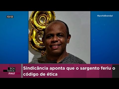 Sindicância aponta que o sargento feriu o código de ética