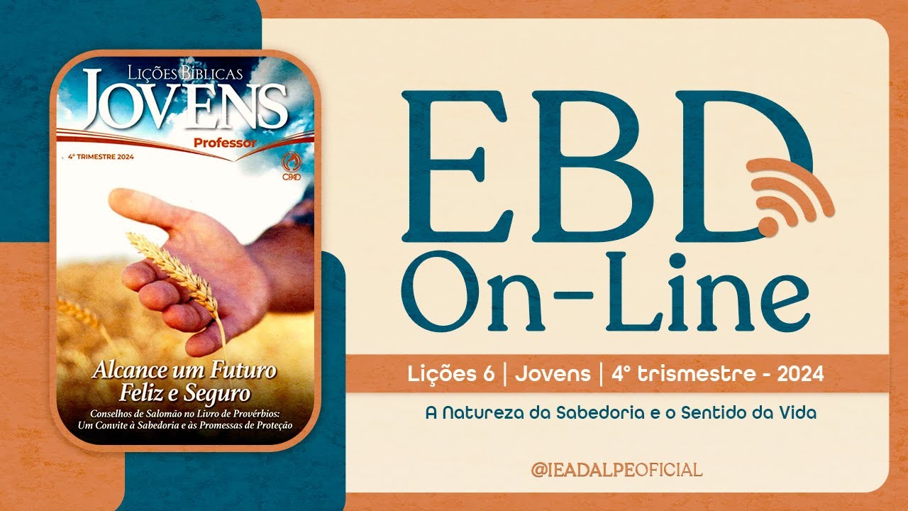 EBD Online | Lição 6 [Jovens] A Natureza da Sabedoria e o Sentido da Vida | 4º Trim. de 2024.
