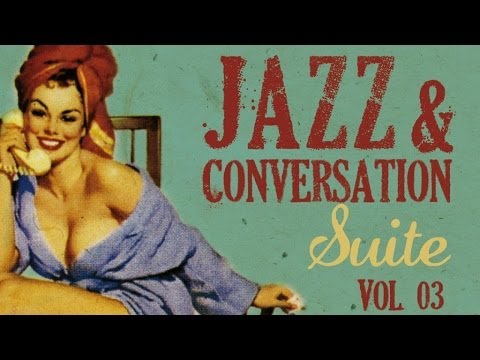 Jazz & Conversation Suite Vol. 3 - Over 2 hours of swing, 34 great jazz tracks !