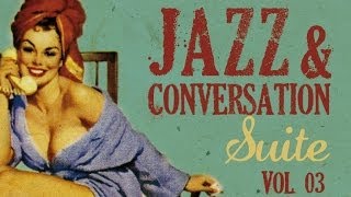 Jazz & Conversation Suite Vol. 3 - Over 2 hours of swing, 34 great jazz tracks !