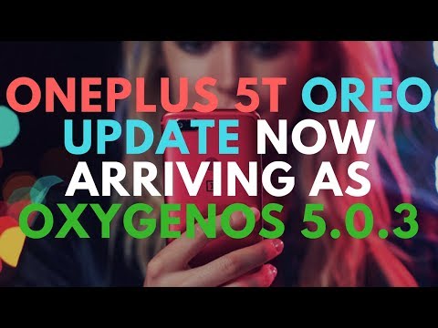 OnePlus 5T Oreo update now arriving as OxygenOS 5.0.3 | Explained