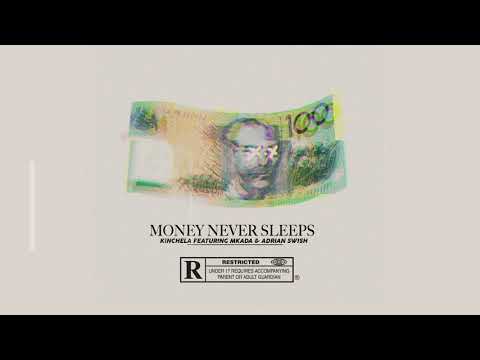 Kinchela Ft Mkada & Adrian Swish - Money Never Sleeps Official Audio