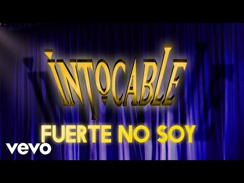 Intocable - Fuerte No Soy (Lyric Video)