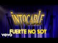 Intocable - Fuerte No Soy (Lyric Video)