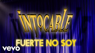 Intocable - Fuerte No Soy (Lyric Video)