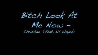 Chrishan -* Bitch Look At Me Now* (EXCLUSIVEE&amp;&amp;NEW)