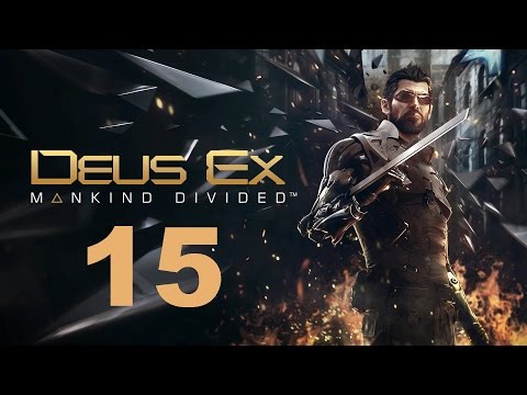 Deus Ex Mankind Divided Gameplay Walkthrough Part 15 No Commentary HD