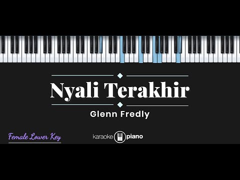 Nyali Terakhir - Glenn Fredly (KARAOKE PIANO - FEMALE LOWER KEY)