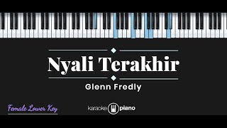 Nyali Terakhir - Glenn Fredly (KARAOKE PIANO - FEMALE LOWER KEY)
