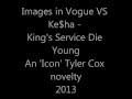 Images in Vogue VS Ke$ha - King's Service Die Young!